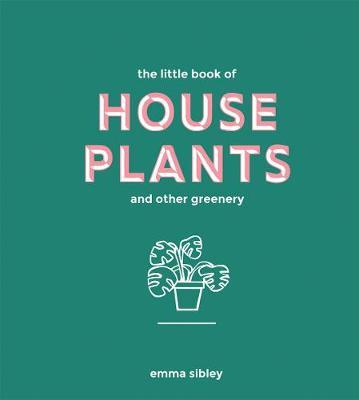 Quadrille Publishing The Little Book Of House plants and Other Greenery Book By Emma Sibley