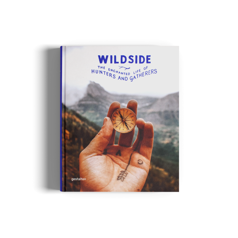 Gestalten Wildside The Enchanted Life Of Hunters and Gatherers