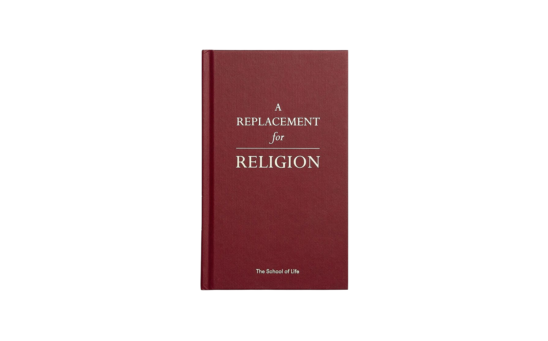 The School of Life A Replacement for Religion Book