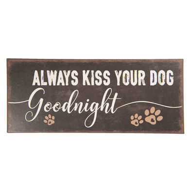 clayre & Eef Plaque "Always Kiss Your Dog Goodnight"