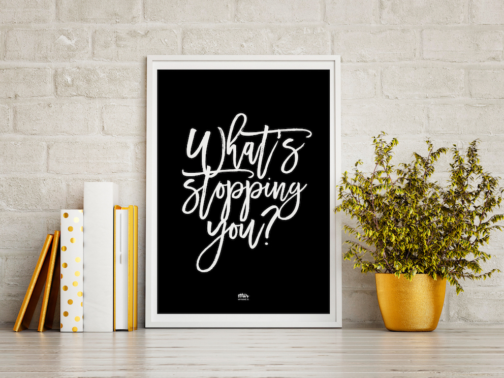 My Name is Mir What's Stopping You? Quote Wall Print A3