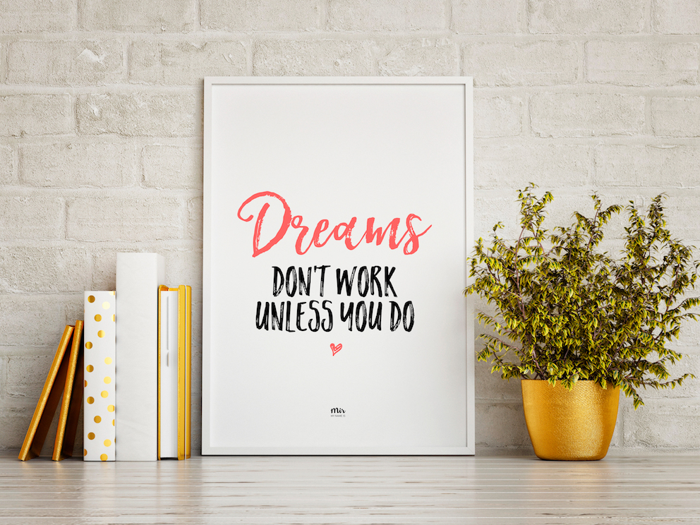 My Name is Mir Dreams Don't Work Unless You Do Quote Wall Print A3