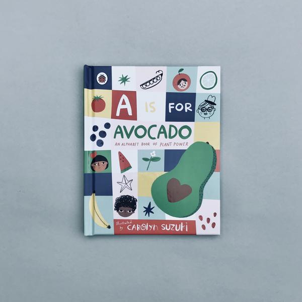 ANNUAL STORE A Is For Avocado An Alphabet Book Of Plant Power