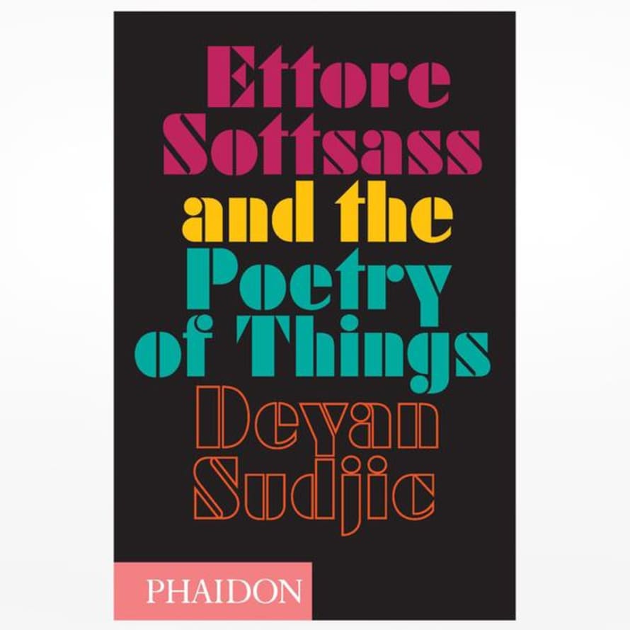 Phaidon Ettore Sottsass And The Poetry Of Things