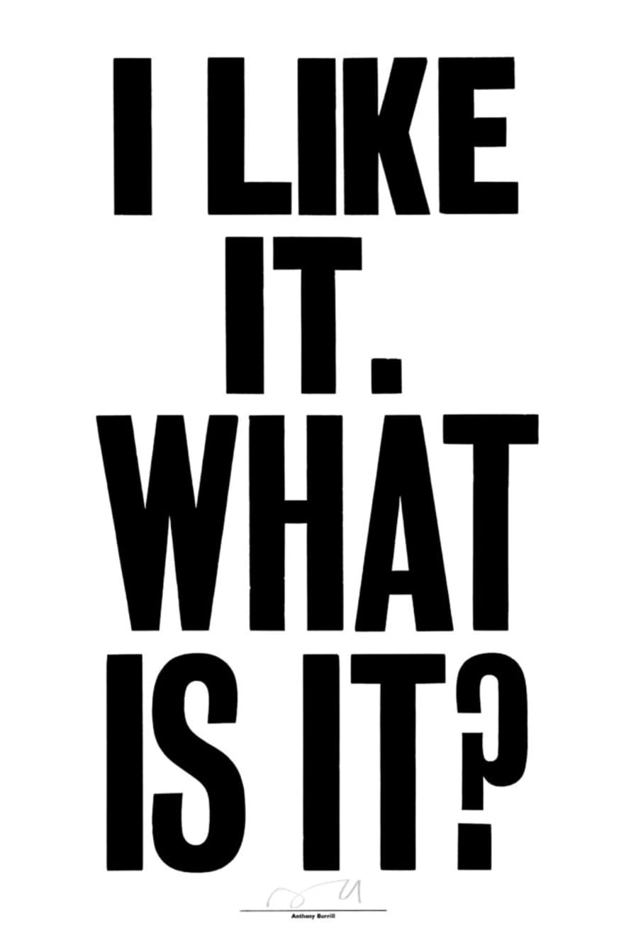 Anthony Burrill I Like It What Is It? White