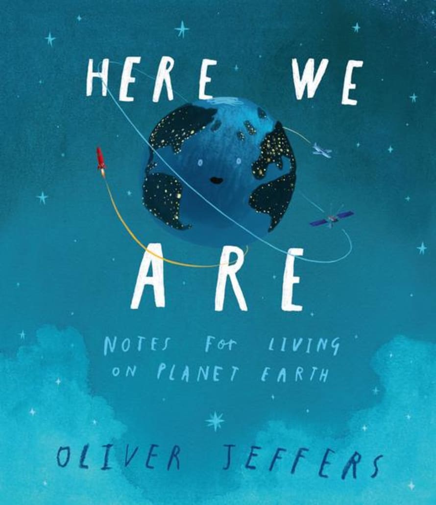 Oliver Jeffers Here We Are Notes For Living On Planet Earth