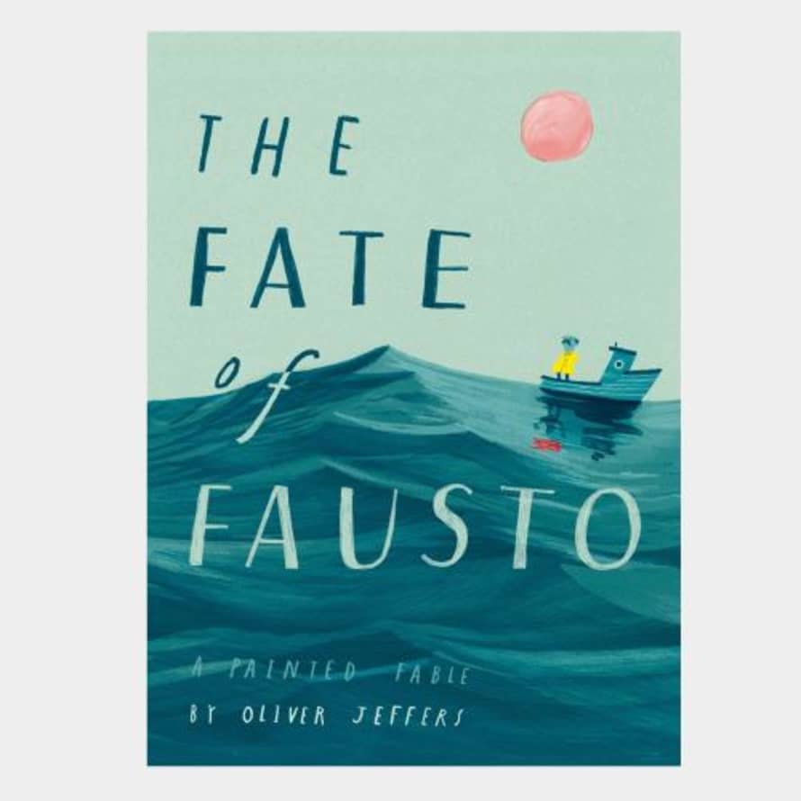 Oliver Jeffers The Fate Of Fausto
