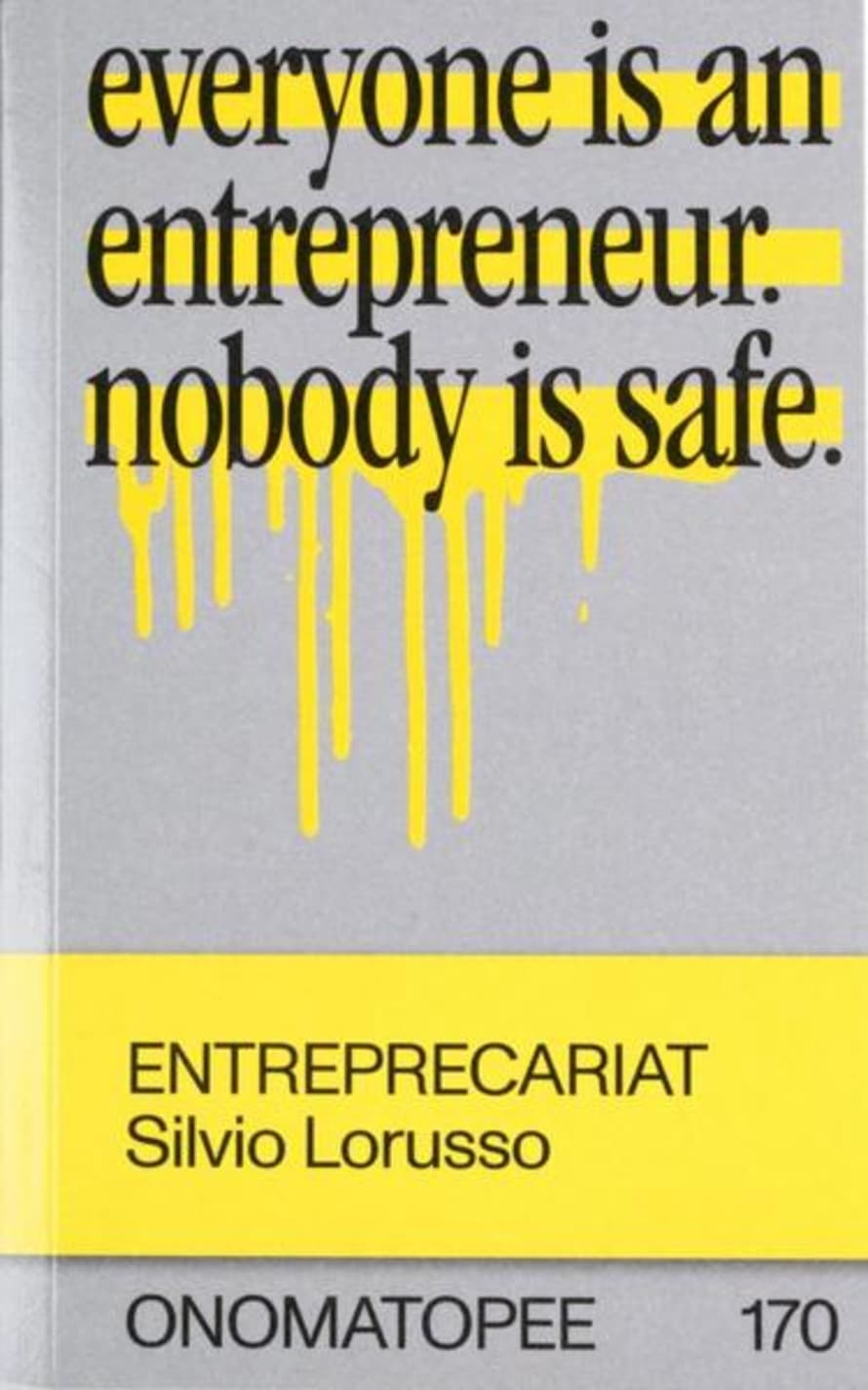 Onomatopee Entreprecariat Everyone Is An Entrepreneur Nobody Is Safe