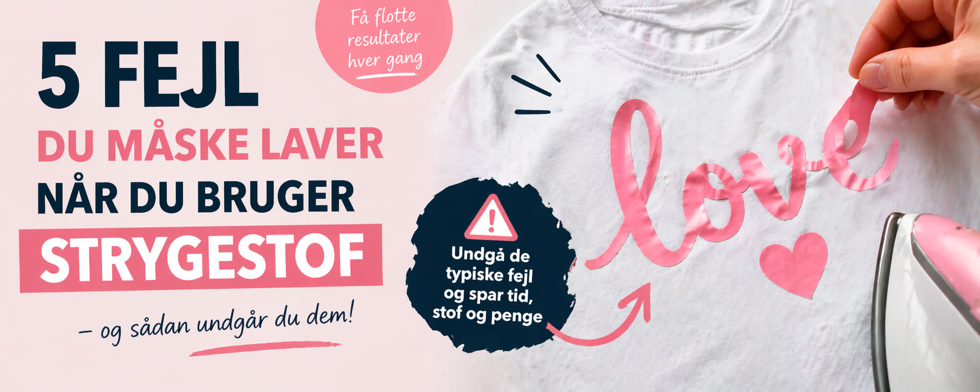 5 fejl med strygefolie (og hvordan du undgår dem) | Guide til perfekt resultat