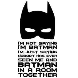 I'm not saying i'm Batman - wallsticker