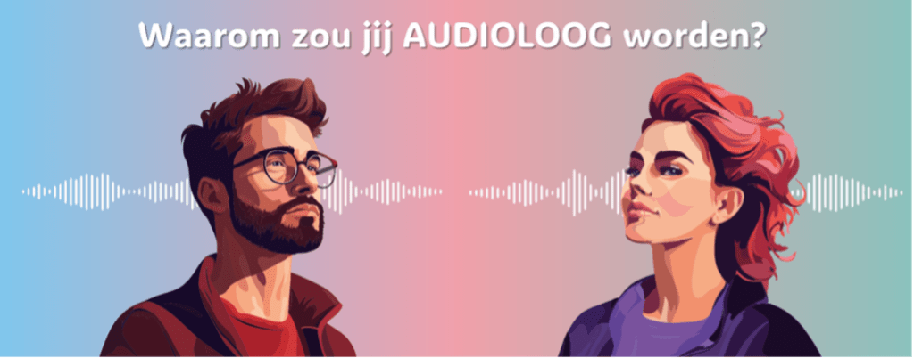 Waarom zou jij audioloog worden? banner image