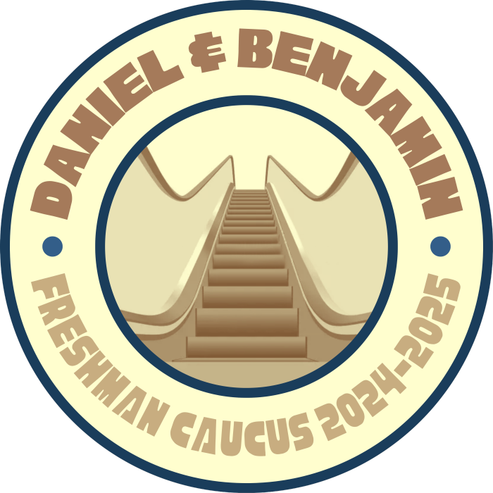 The Hall-Xie campaign logo, with an outer ring with the words "DANIEL & BENJAMIN - FRESHMAN CAUCUS 2024-2025" and an inside graphic of an escalator, starting from the bottom and looking upward.