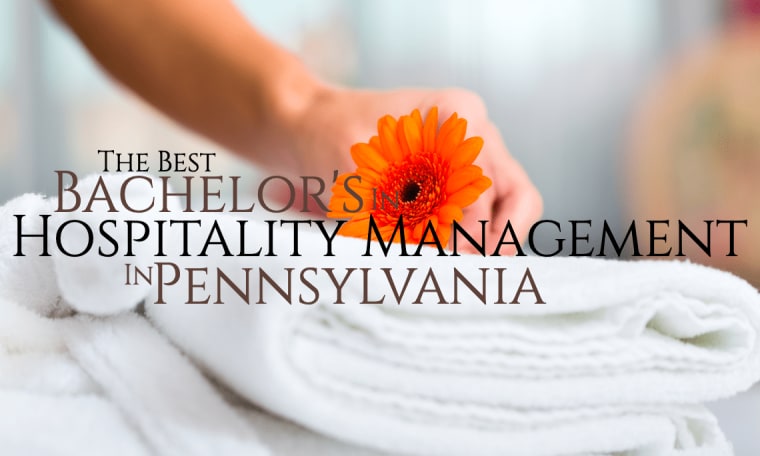 The Best Hospitality Management Colleges in Pennsylvania