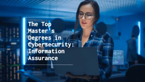 The Top Online Master's Degrees in Cybersecurity: Information Assurance