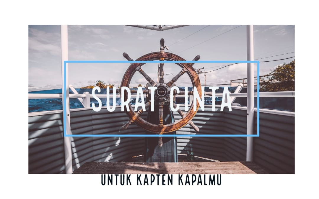 Surat Cinta Untuk Kapten Kapalmu