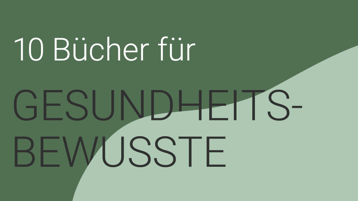 Beitrag zu 10 Bücher für Gesundheitsbewusste