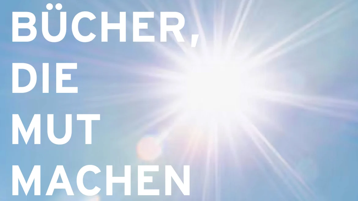 Beitrag zu Alles wird gut! Bücher, die Mut machen