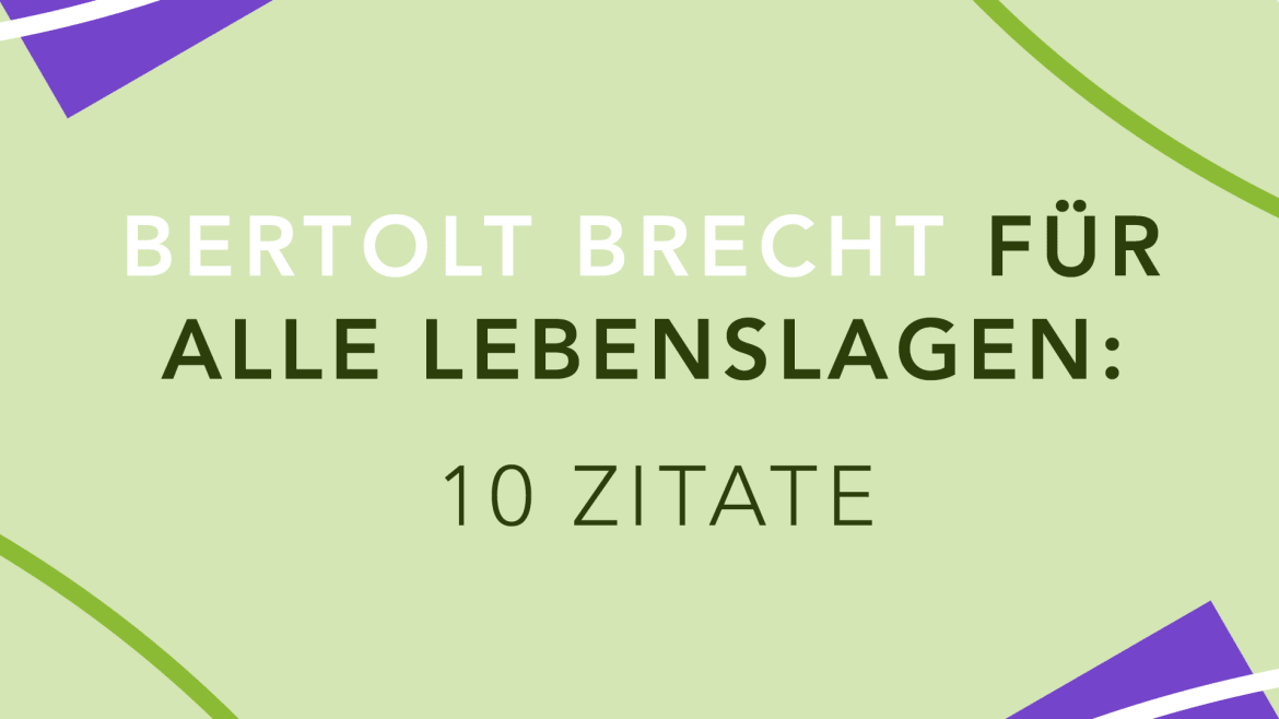 Beitrag zu Bertolt Brecht für alle Lebenslagen: 10 Zitate