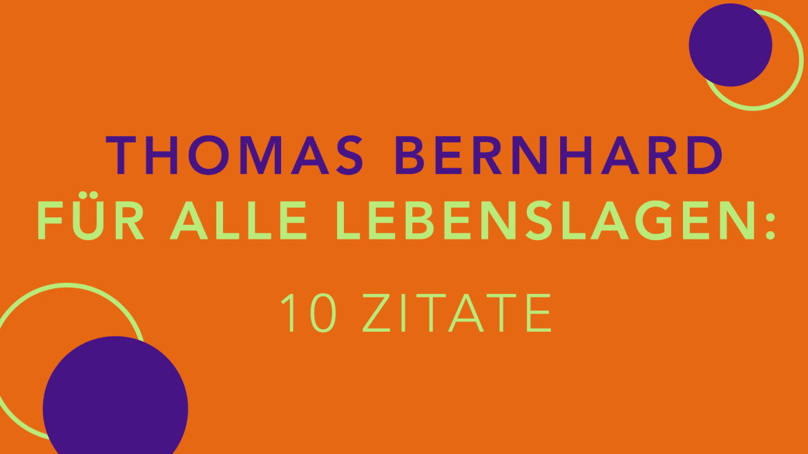 Beitrag zu Thomas Bernhard für alle Lebenslagen: 10 Zitate