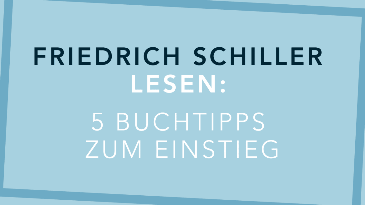 Beitrag zu Friedrich Schiller lesen: 5 Buchtipps zum Einstieg