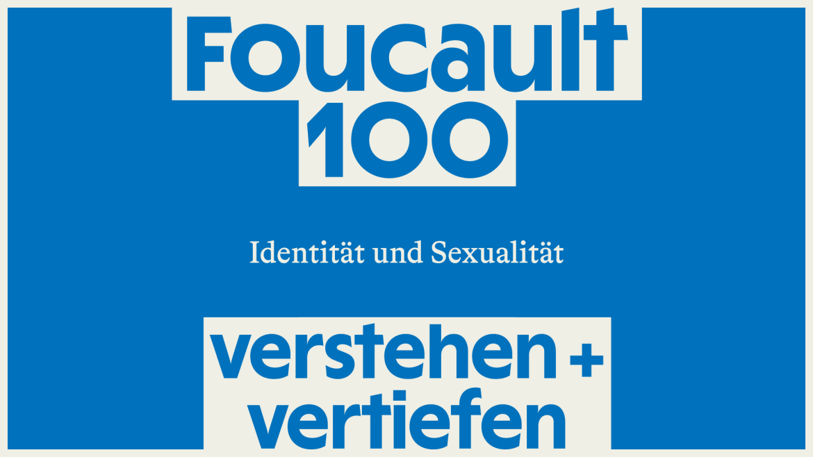 Beitrag zu »Foucault100 – Verstehen und vertiefen« | Identität und Sexualität