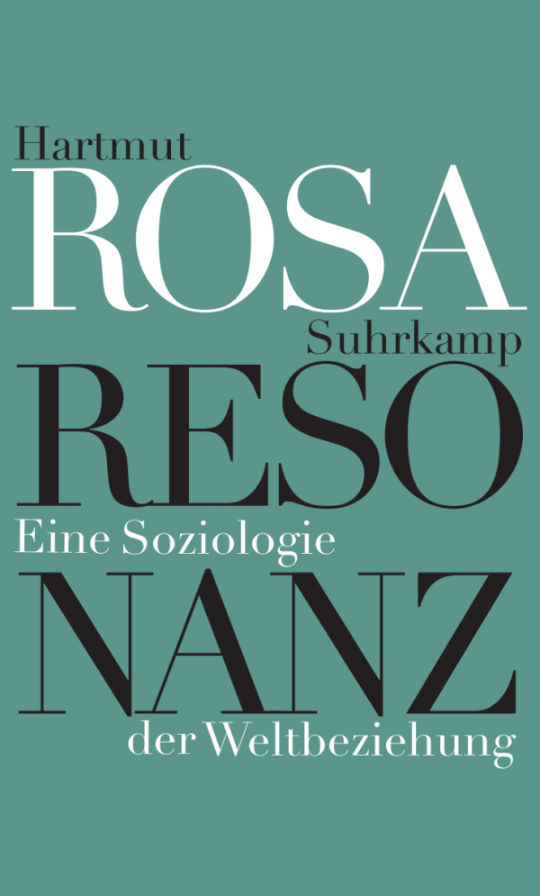Hartmut Rosa: Resonance (Resonanz, Suhrkamp Verlag)