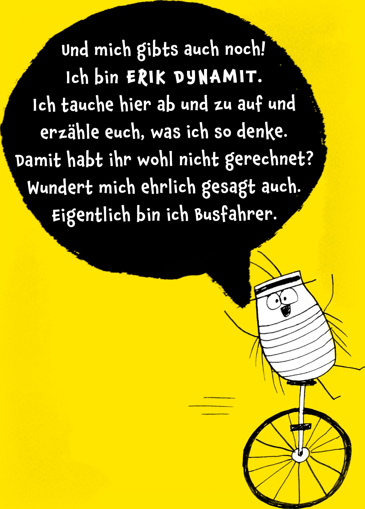 Bild des Käfers Erik Dynamit mit Text in Sprechblase: "Und mich gibts auch noch! Ich bin . Ich tauche hier ab und zu auf und erzähle euch, was ich so denke. Damit habt ihr wohl nicht gerechnet? Wundert mich ehrlich gesagt auch. Eigentlich bin ich Busfahrer."