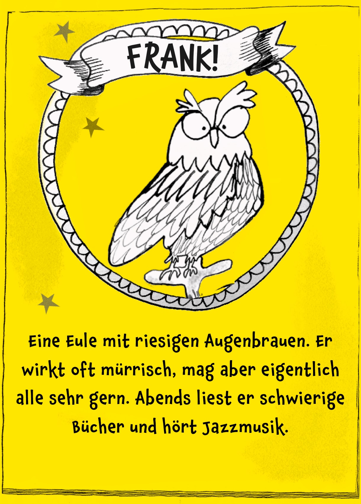 Bild von der Eule Frank, darunter der Text: "Eine Eule mit riesigen Augenbrauen. Er wirkt oft mürrisch, mag aber eigentlich alle sehr gern. Abends liest er schwierige Bücher und hört Jazzmusik. "