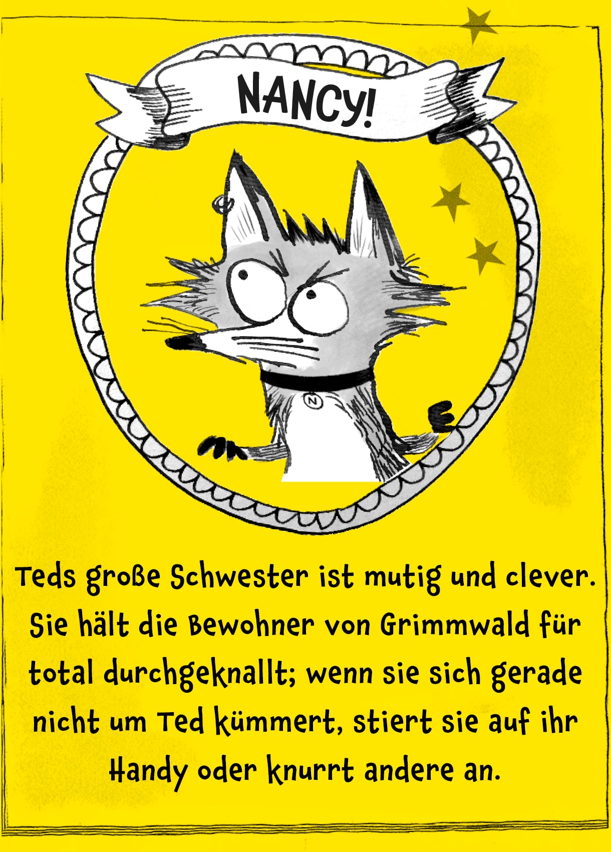 Bild von Fuchs Nancy, darunter der Text: "Teds große Schwester ist mutig und clever. Sie hält die Bewohner von Grimmwald für total durchgeknallt; wenn sie sich gerade nicht um Ted kümmert, stiert sie auf ihr Handy oder knurrt andere an. "
