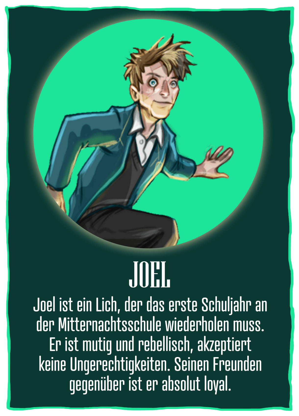 Eine Charakterdarstellung des Buchcharakters Joel aus »Die Schule der Mitternachtswelt« von Maëlle Desard. Neben der Zeichnung eines Jungens mit blonden Haaren und einer Narbe über einem Auge steht folgender Text: »Joel. Joel ist ein Lich, der das erste Schuljahr an der Mitternachtsschule wiederholen muss. Er ist mutig und rebellisch, akzeptiert keine Ungerechtigkeiten. Seinen Freunden gegenüber ist er absolut loyal.«