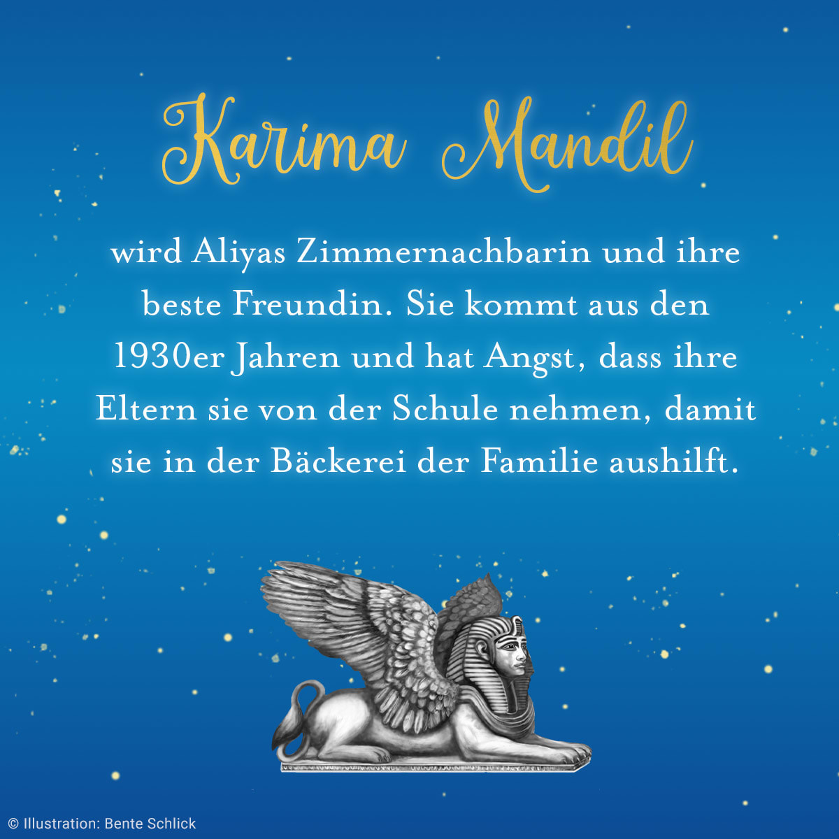 Eine blaue Kachel mit dem folgenden Text: Karima Mandil wird Aliyas Zimmernachbarin und ihre beste Freundin. Sie kommt aus den 1930er Jahren und hat Angst, dass ihre Eltern sie von der Schule nehmen, damit sie in der Bäckerei der Familie aushilft. 