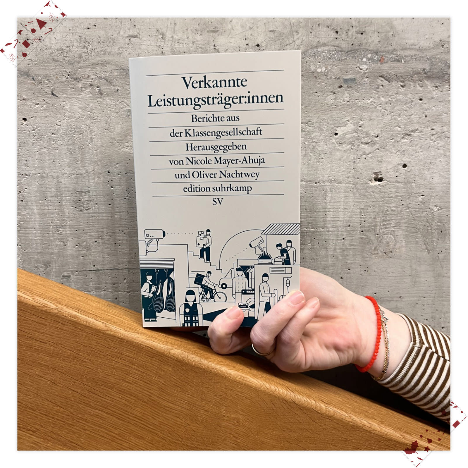 Andrea Engel (Herstellung) empfiehlt Nicole Mayer-Ahuja & Oliver Nachtwey: Verkannte Leistungsträger:innen