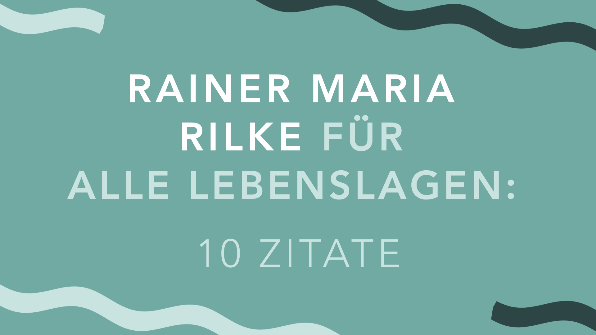 Rainer Maria Rilke für alle Lebenslagen: 10 Zitate. Empfehlung auf ...