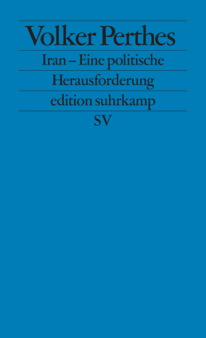 Iran – Eine politische Herausforderung