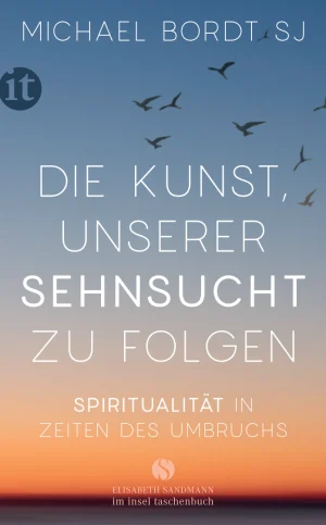 Die Kunst, unserer Sehnsucht zu folgen