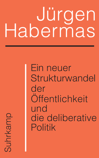 U1 zu Ein neuer Strukturwandel der Öffentlichkeit und die deliberative Politik