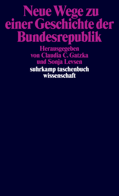 Neue Wege zu einer Geschichte der Bundesrepublik