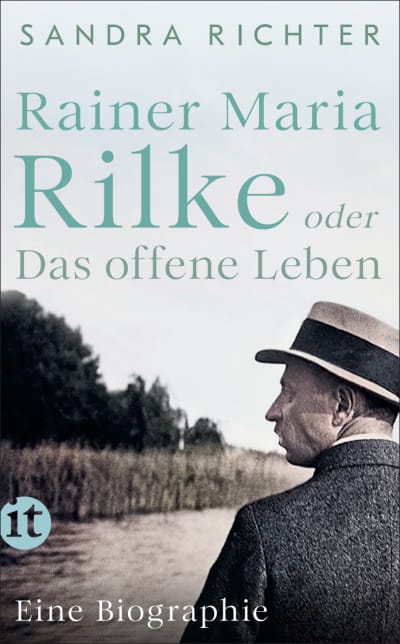 Rainer Maria Rilke oder Das offene Leben