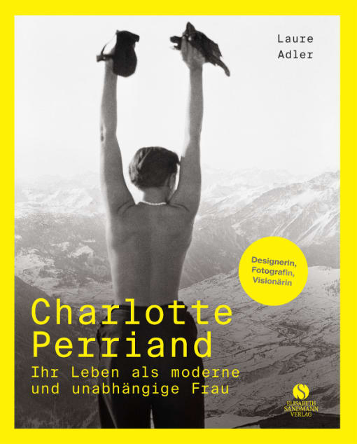 Charlotte Perriand - Ihr Leben als moderne und unabhängige Frau