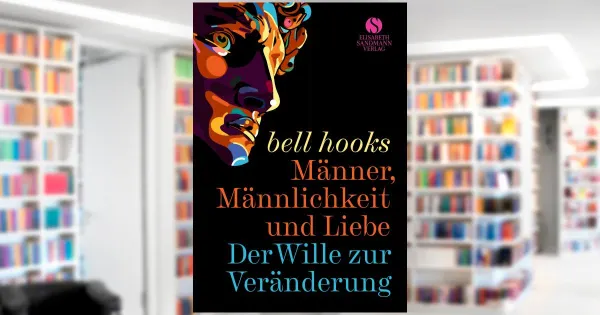 Bell Hooks Männer Männlichkeit Und Liebe