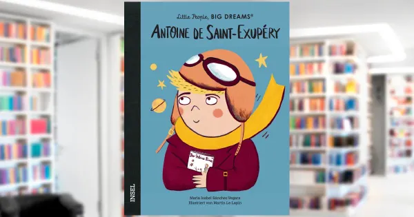 Little People, Big Dreams – Antoine de Saint-Exupéry. Buch