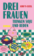 U1 zu Drei Frauen trinken Soju und reden