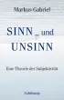Buchcover von Markus Gabriel: "Sinn und UNSINN – Eine Theorie der Subjektivität" mit einem Segelboot auf dem Wasser.