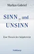 Buchcover von Markus Gabriel: "Sinn und Unsinn: Eine Theorie der Subjektivität".