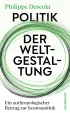 Buchcover von Philippe Descola: Politik der Weltgestaltung. Ein anthropologischer Beitrag zur Kosmopolitik.