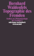 Buchcover von Bernhard Waldenfels: Topographie des Fremden. Studien zur Phänomenologie des Fremden 1.
