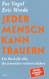 Buchcover von "Jeder Mensch kann trauern" von Fee Vogel und Eric Wrede, ein Buch für alle, die jemanden verloren haben.