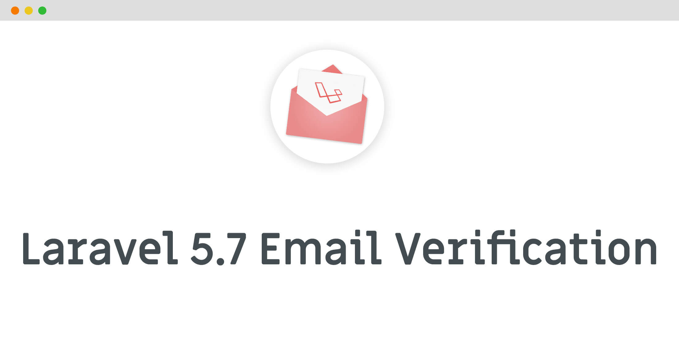 Laravel 5.7 Email Verification Laravel 5.7 Email Verification