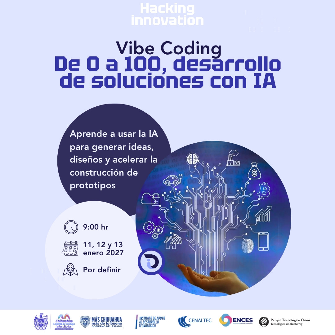 Hacking Innovation: Vibe Coding y generación de prototipos | Chihuahua