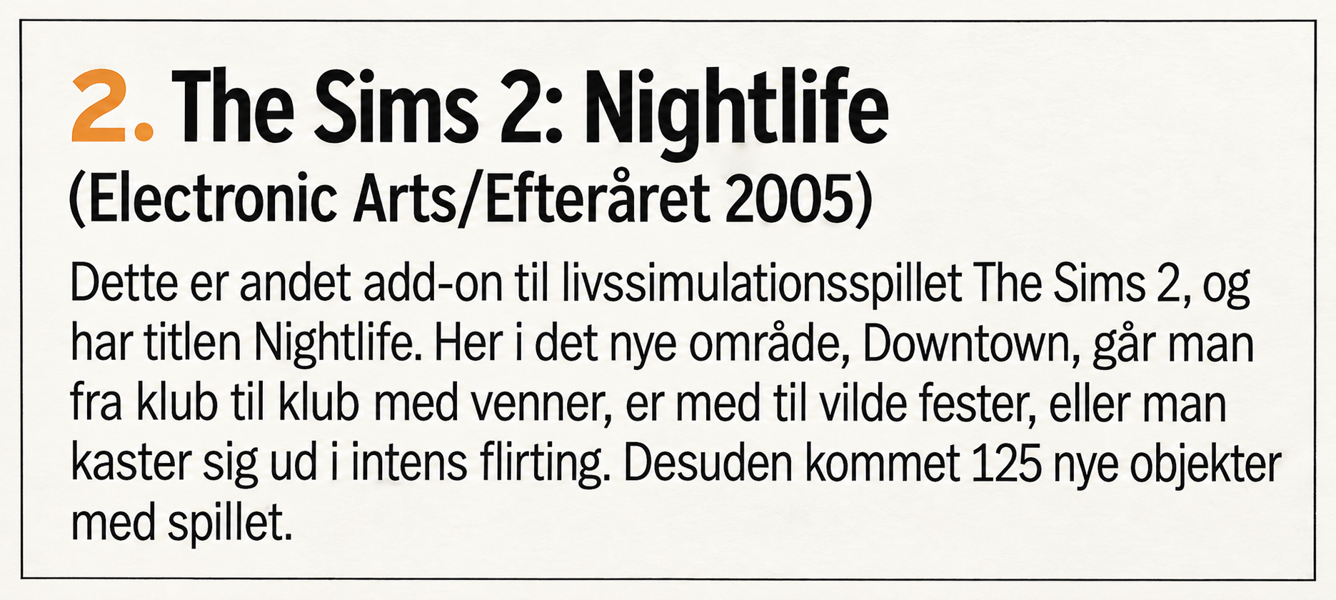The Sims 2: Nightlife ranked second in the magazine, with an autumn 2005 release forecast.